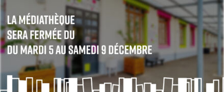 Fermeture de la médiathèque