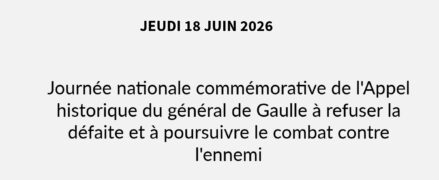 Journée nationale commémorative de l&rsquo;Appel historique du général de Gaulle à refuser la défaite et à poursuivre le combat contre l&rsquo;ennemi