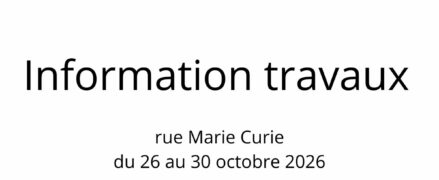 Information travaux Hélyce + – rue Marie Curie